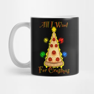 All I want for Crustmas Mug